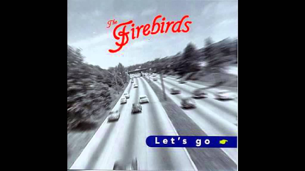 The Firebirds - Down The Road (Let's Go)
