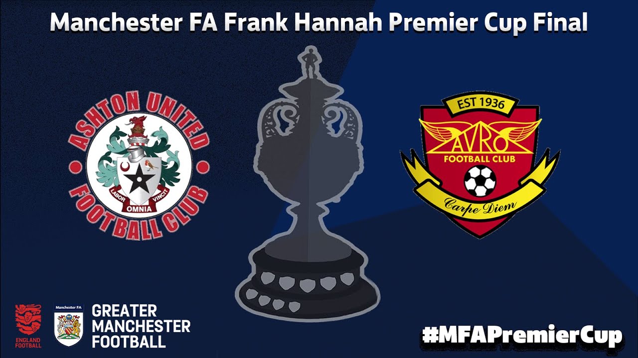 The Manchester FA Frank Hannah Premier Cup - Ashton United FC v Avro FC