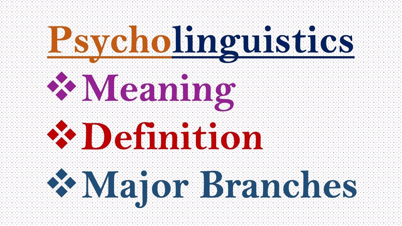 (Lecture-1), Psycholinguistics: Meaning, Definitions and Major Branches #psycholinguistics