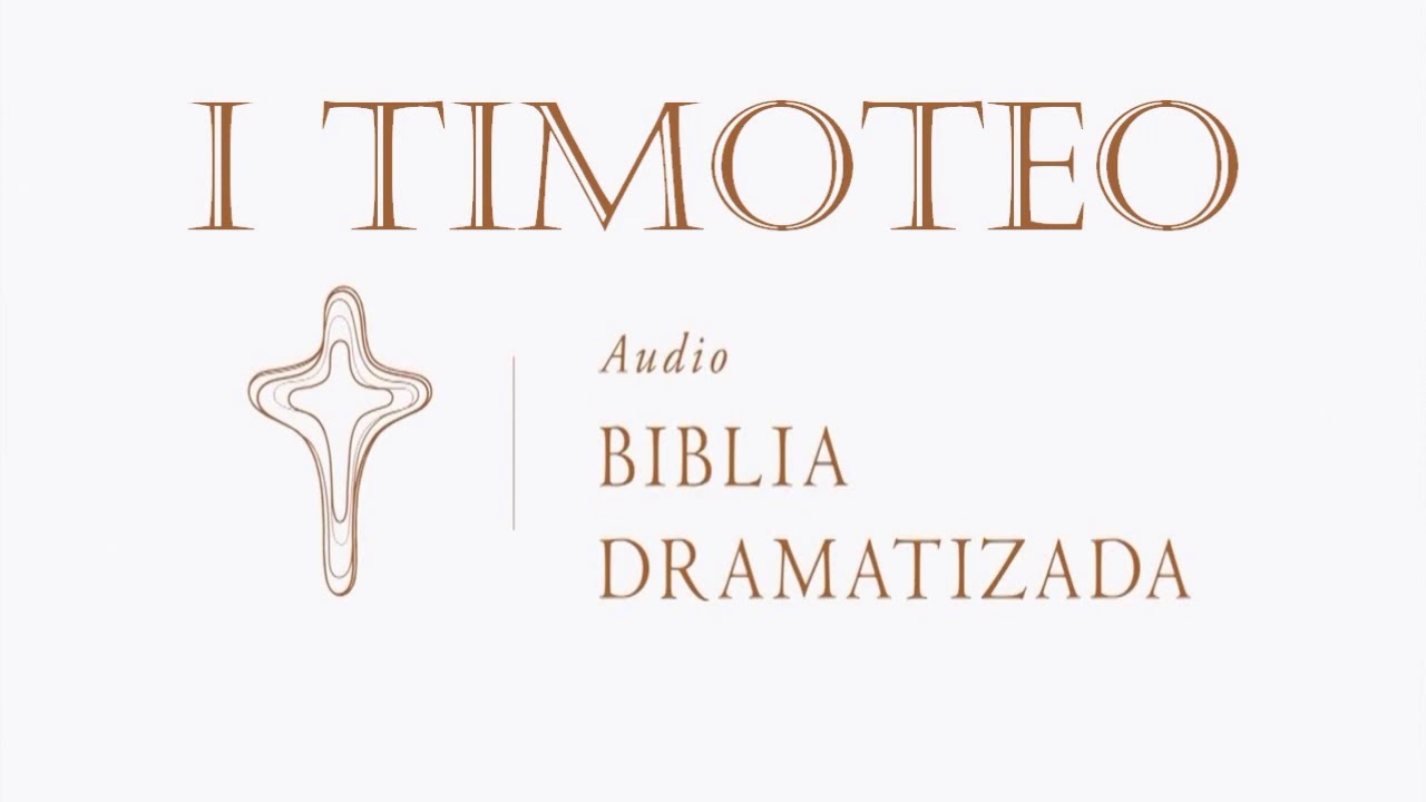 54 1 TIMOTEO   AUDIO BIBLIA DRAMATIZADA   NUEVA TRADUCCIÓN VIVIENTE