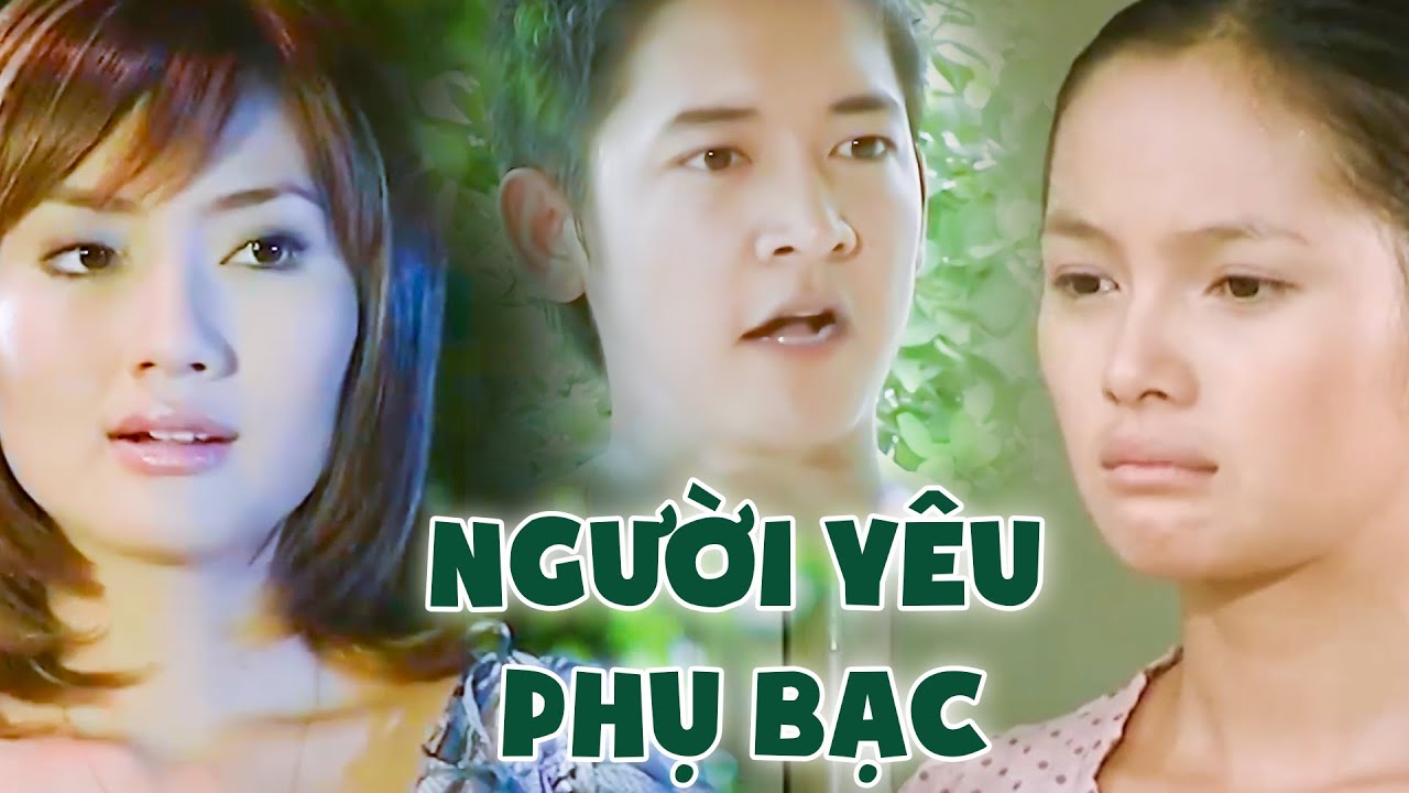 Phim Việt Nam Hay 2024 | NGƯỜI YÊU PHỤ BẠC | Phim Tâm Lý Tình Cảm Việt Nam Hay Mới Nhất 2024