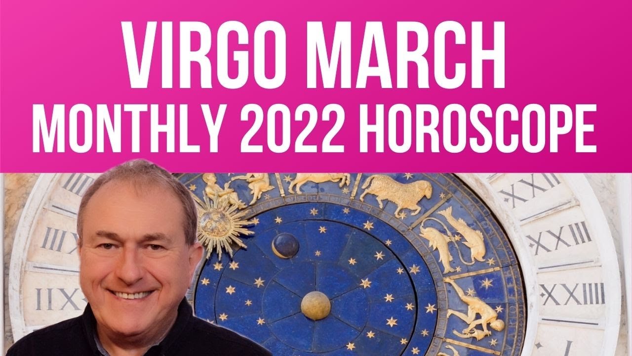 Virgo March 2022 Monthly Horoscope & Astrology