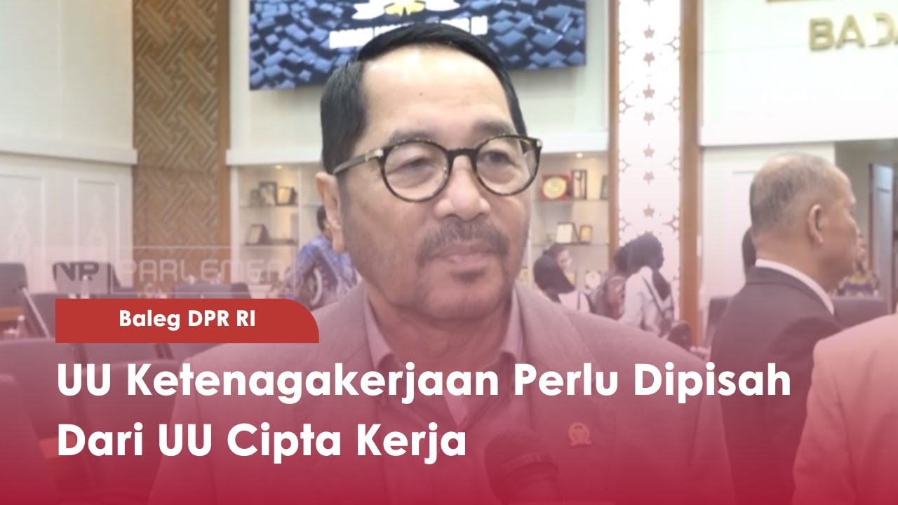 Baleg DPR RI : UU Ketenagakerjaan Perlu Dipisah Dari UU Cipta Kerja - TVR 120