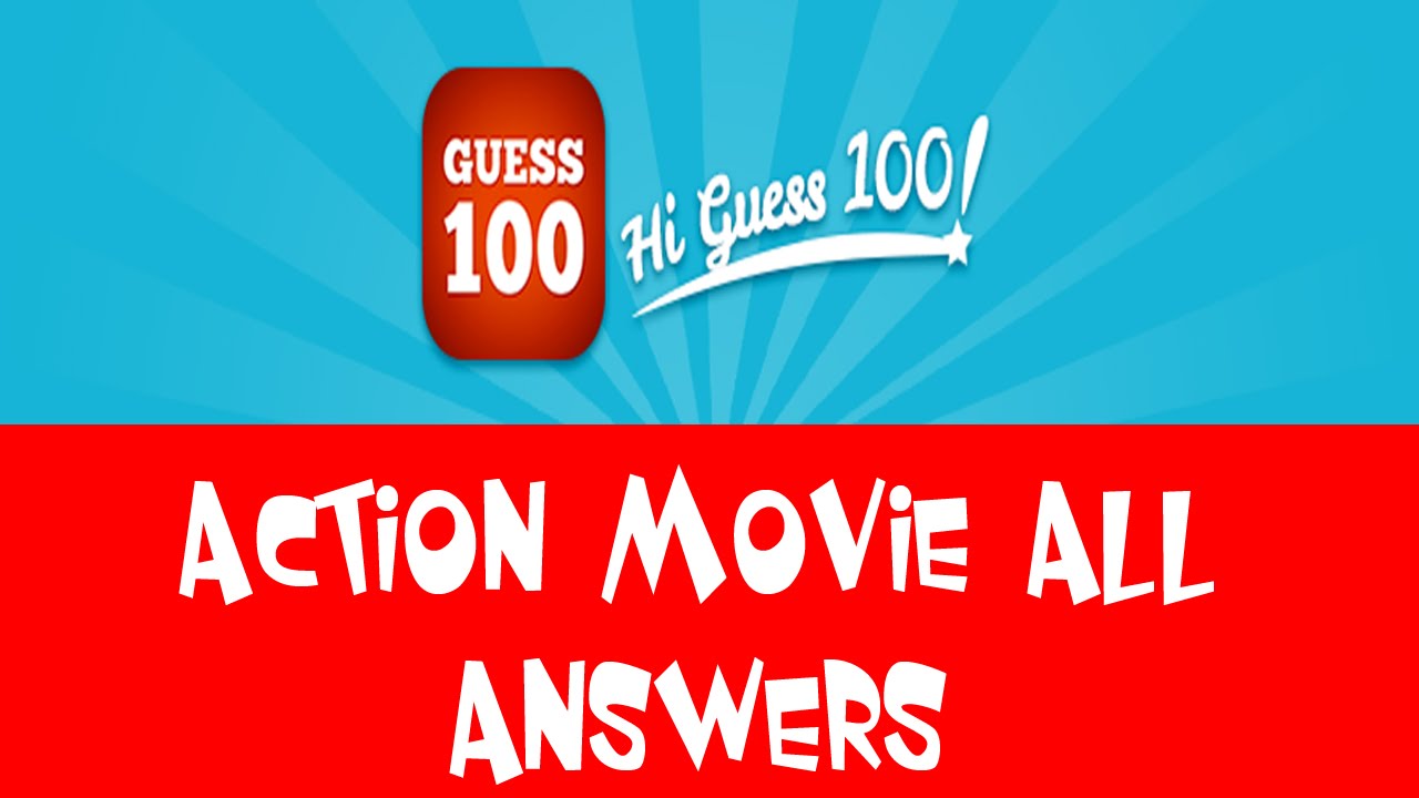 Hi Guess 100 - Action Movie - All Answers