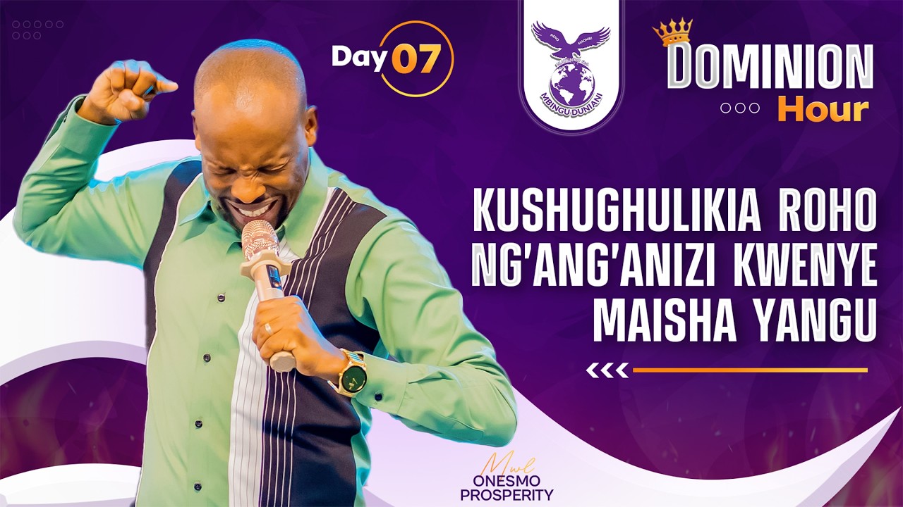 KUSHUGHULIKIA ROHO NG'ANG'ANIZI KWENYE MAISHA YANGU (DAY 07) | DOMINION HOUR | MWL ONESMO