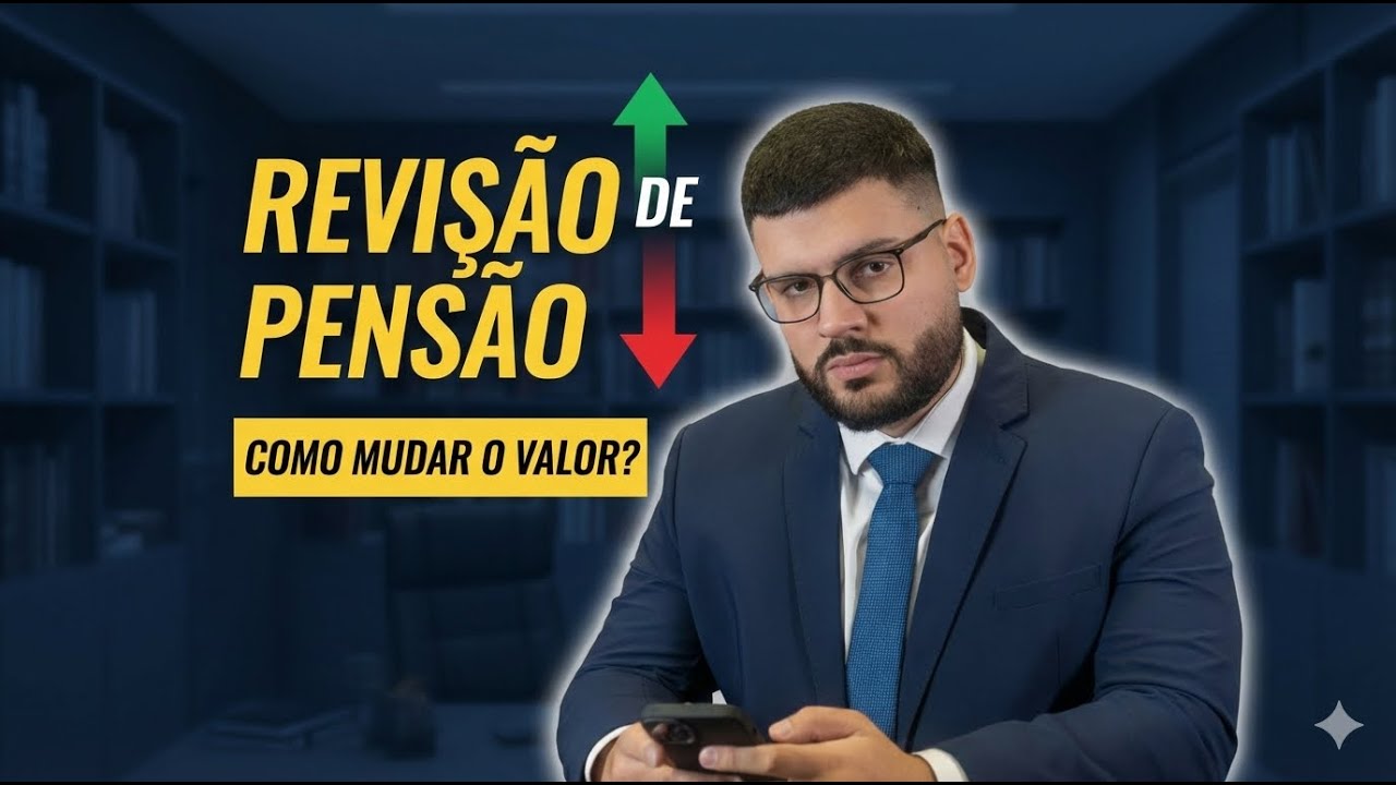 Revisão de Pensão - quando é possível e quais cuidados tomar