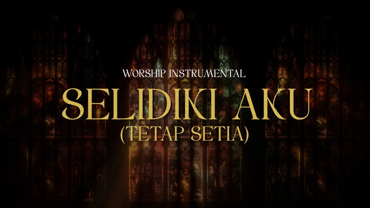 Selidiki Aku (Tetap Setia) | Instrumental Penyembahan Lagu Rohani Kristen