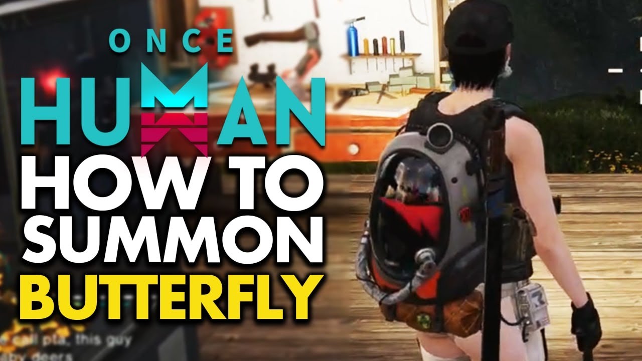 How To Summon Butterfly in Once Human