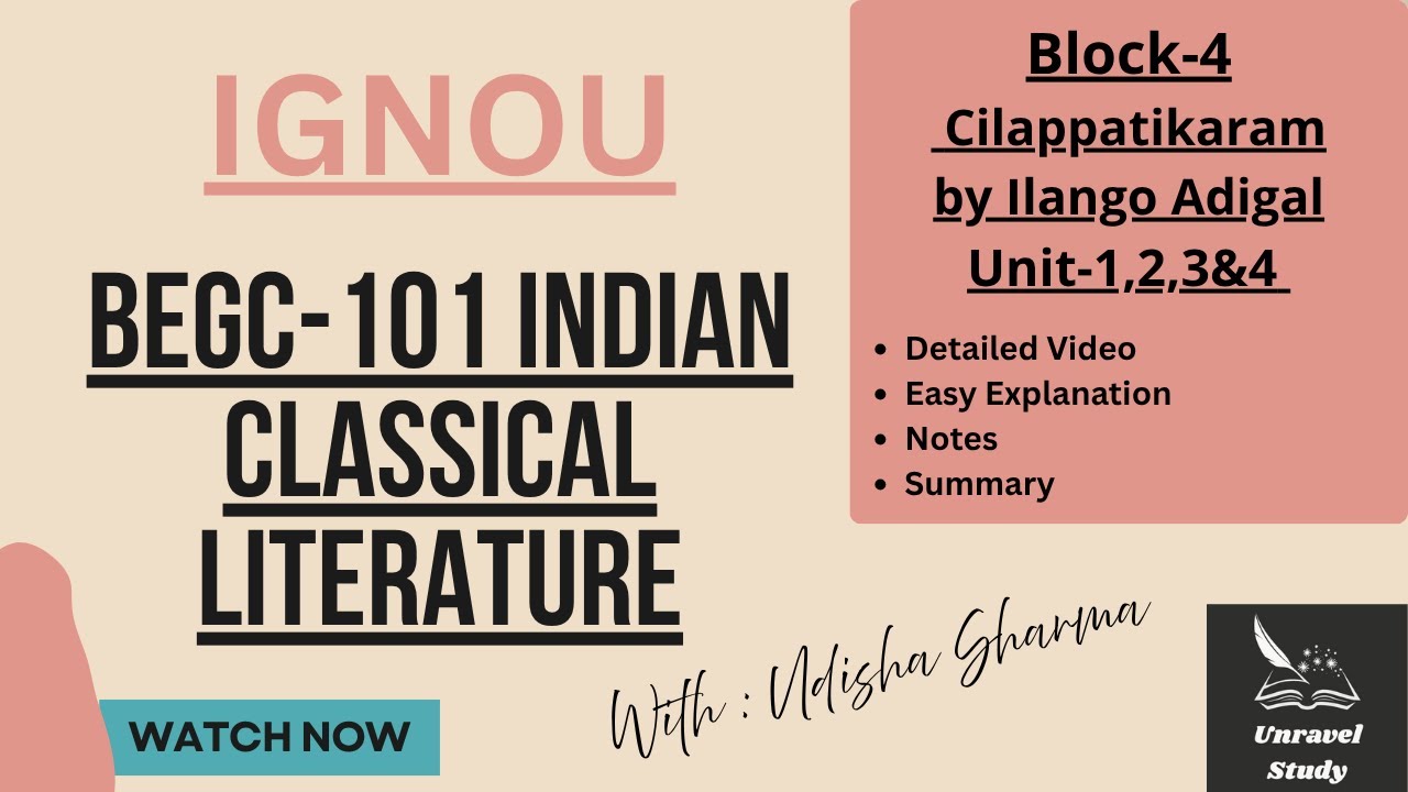 IGNOU | BEGC101 Block-4 Cillapatikaram (The Tale of an Anklet) Explained @UnravelStudy