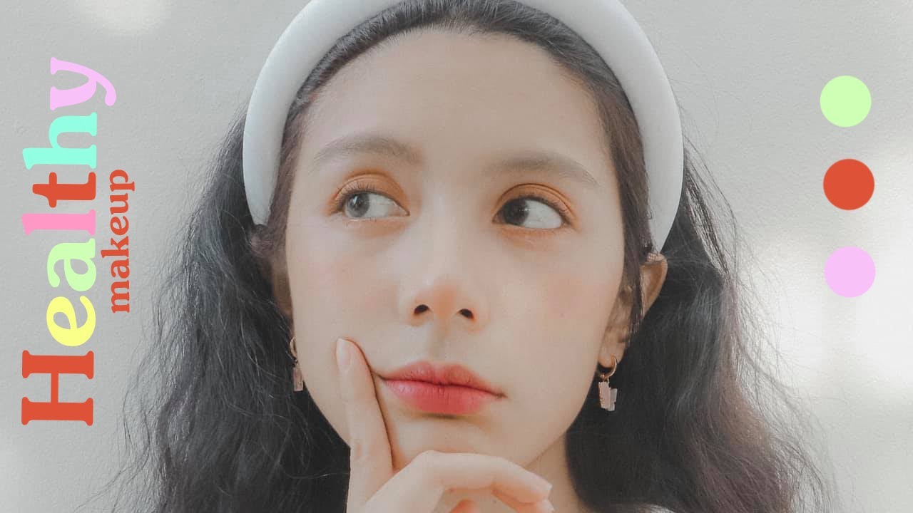 Healthy makeup แต่งหน้ายังไงให้ดูสุขภาพดี