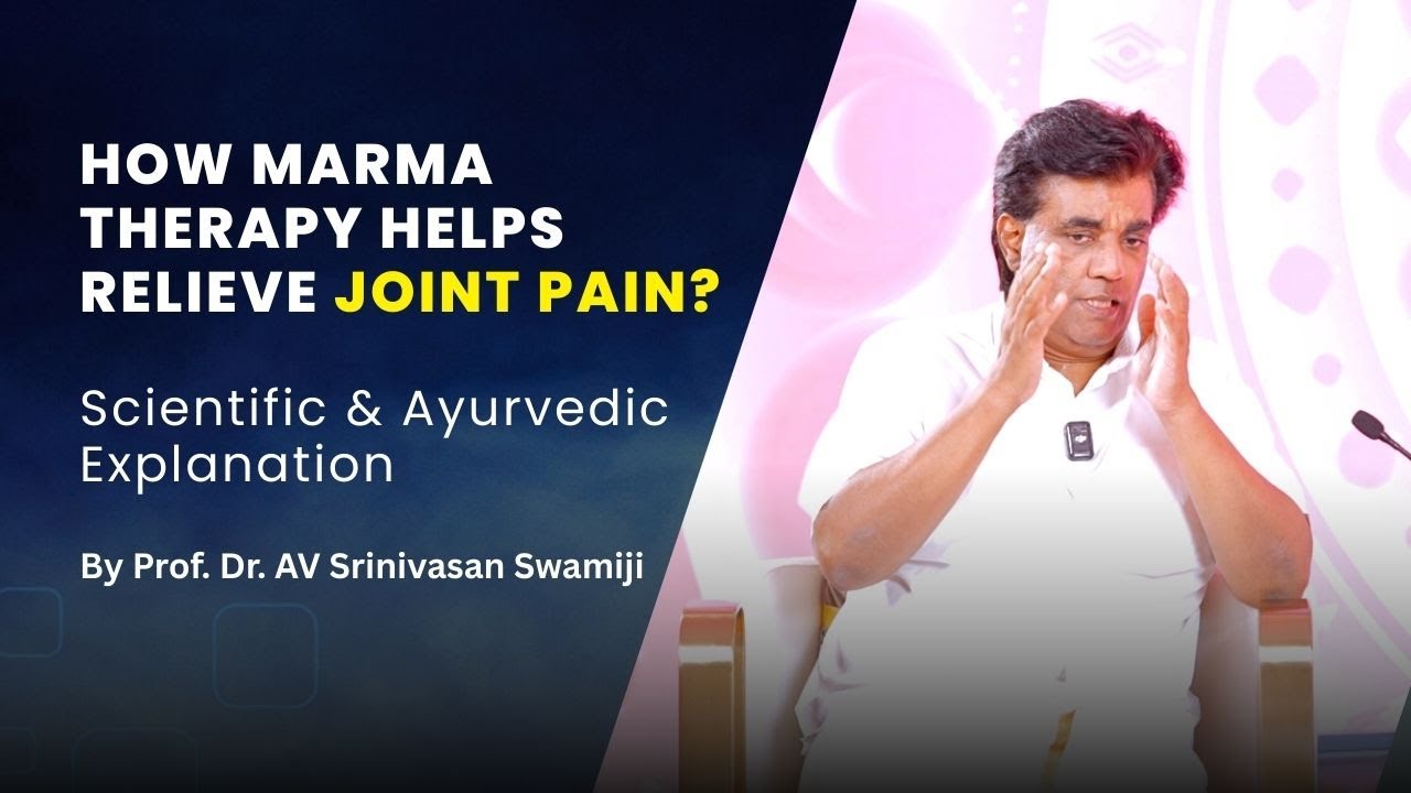 How Marma Therapy Helps Relieve Joint Pain | Scientific & Ayurvedic Explanation