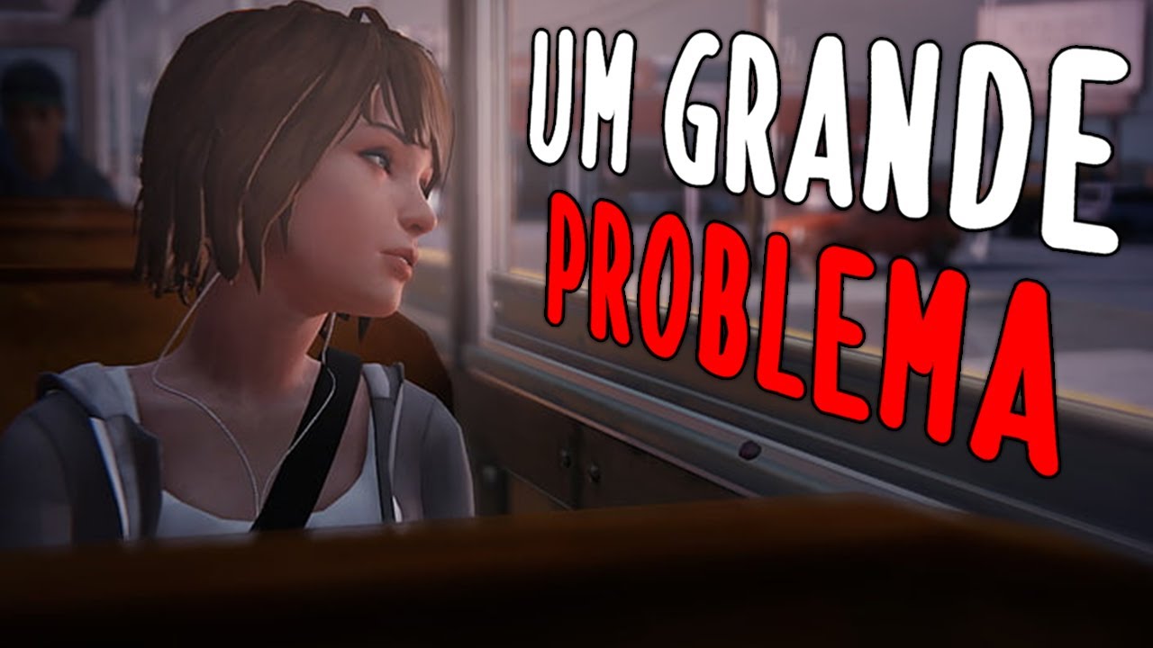 O Grande Problema de Life is Strange