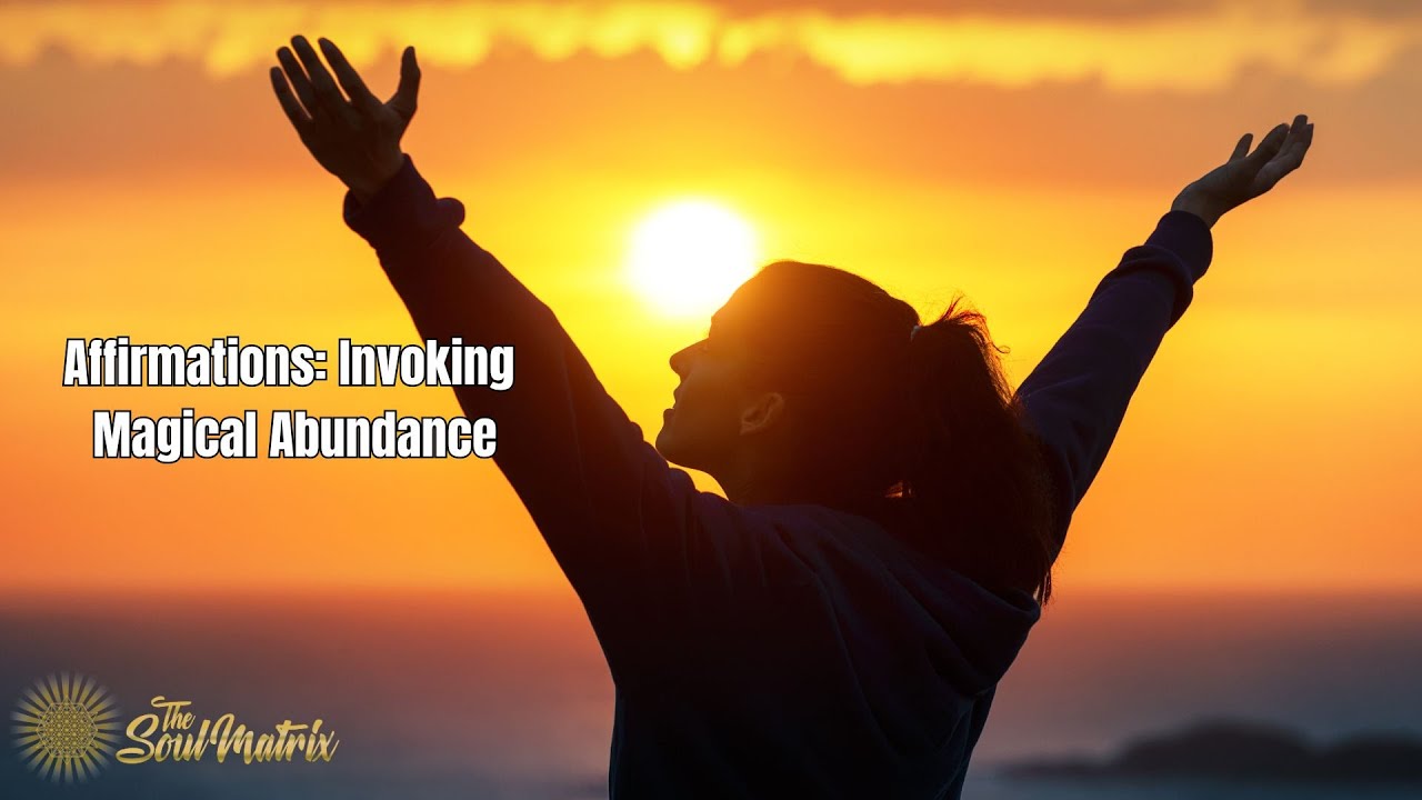 Affirmations: Invoking Magical Abundance