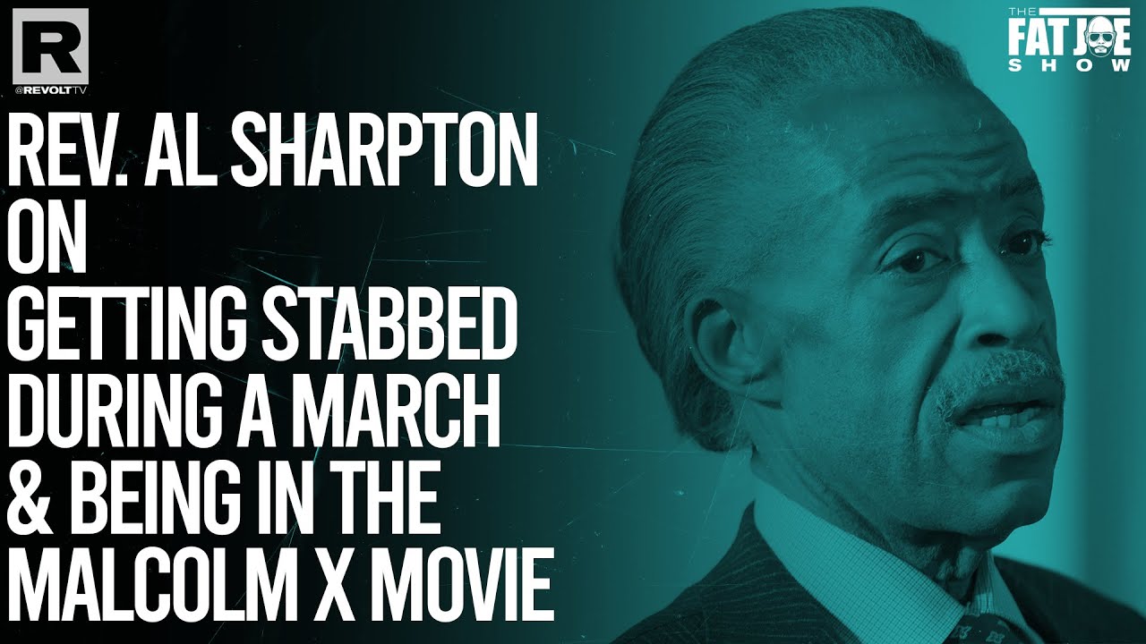 Rev. Al Sharpton On Getting Stabbed During A March & Being In The Malcolm X Movie