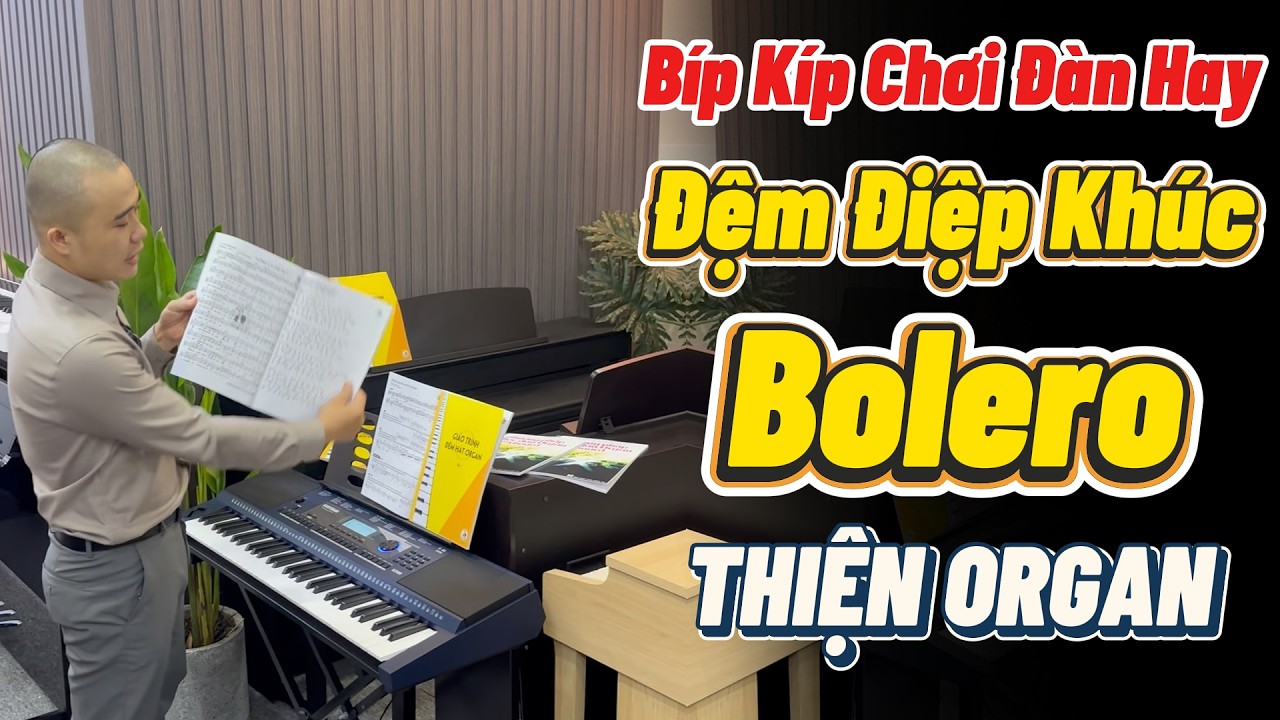 Bí kíp chơi đàn hay - Đệm Điệp Khúc BOLERO || THIỆN ORGAN