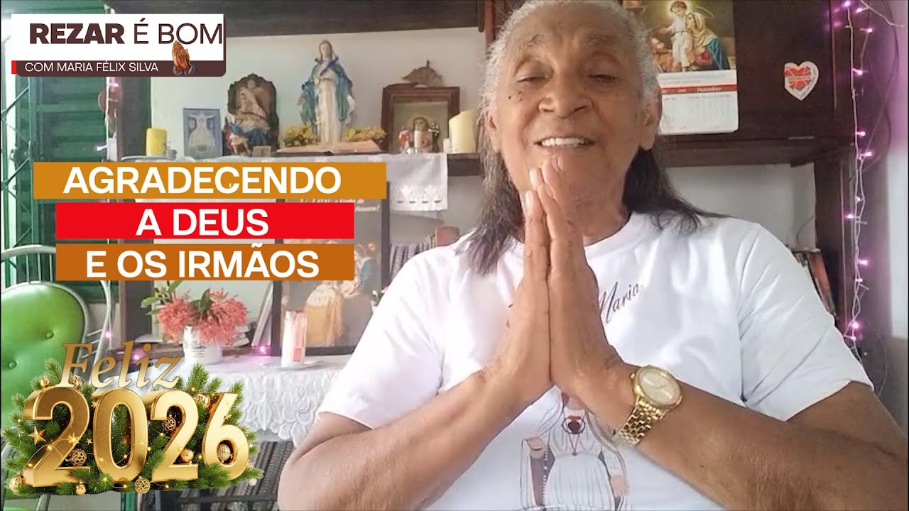 255 - REZAR É BOM - AGRADECENDO A DEUS E OS IRMÃOS PELA CAMINHADA EM 2025
