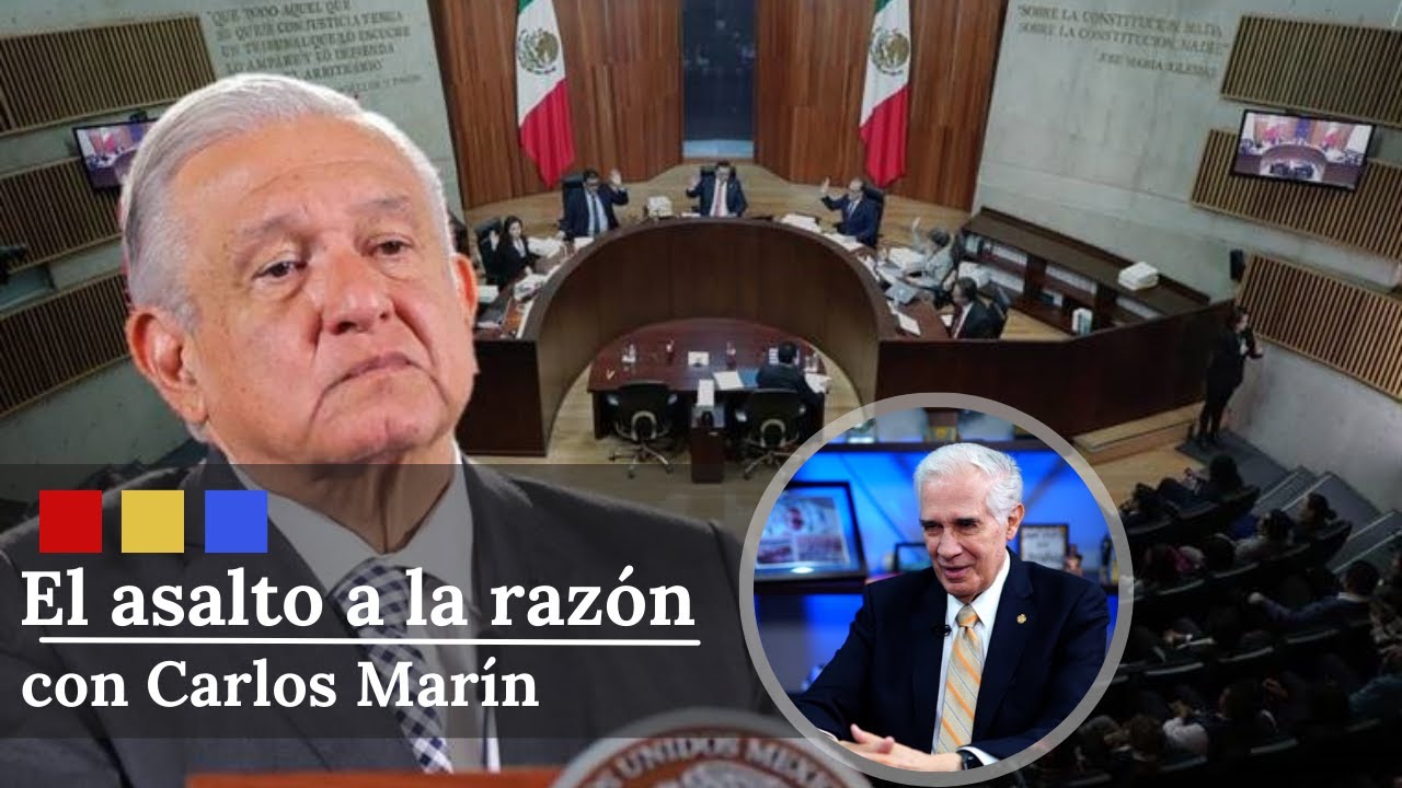 ¿Por qué hay un conflicto entre el Gobierno y el Poder Judicial? | El Asalto a la Razón