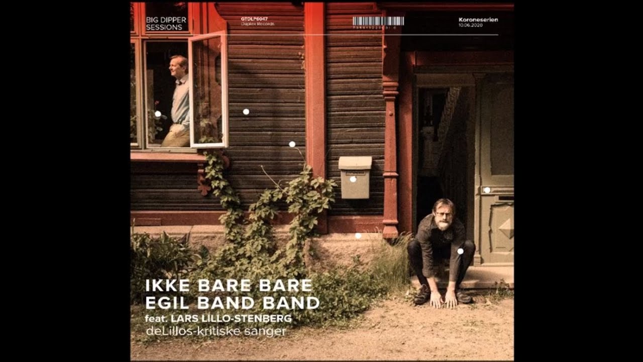 Ikke bare bare Egil band band feat Lars Lillo-Stenberg -deLillos kritiske sanger big dipper sessions