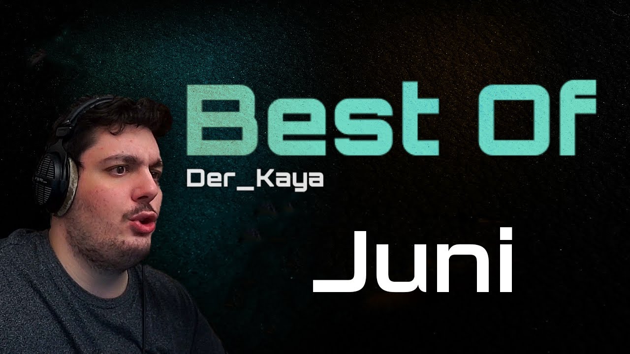 Best of Der_Kaya Juni 2022 | Der_Kaya Offline
