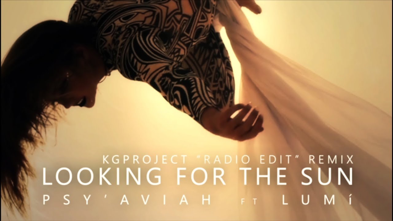 Psy'Aviah ft. Lum&iacute; - Looking For The Sun (KGProject Radio Edit #Trance remix)