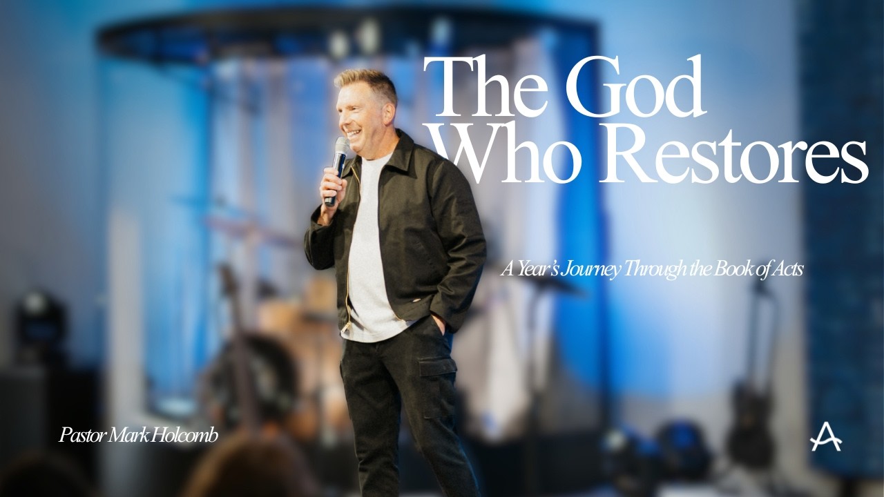 The God Who Restores ~ Mark Holcomb