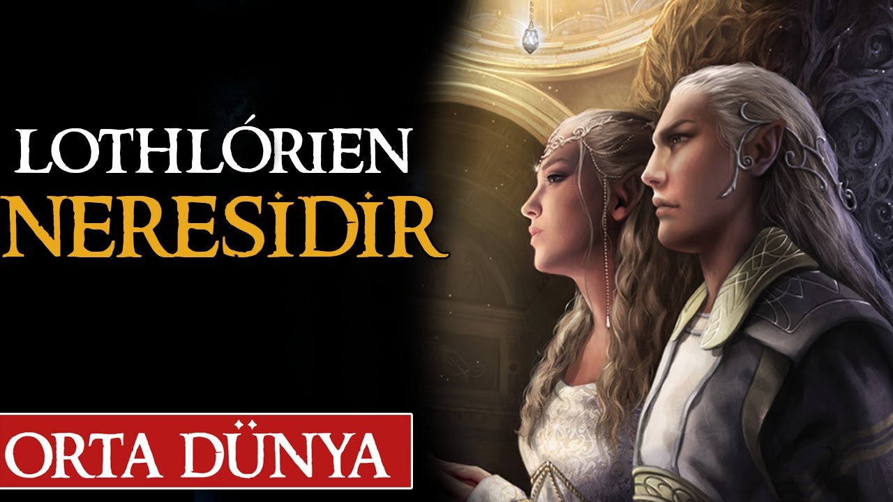 LORIEN NERESİDİR? GALADRIEL Mİ KURMUŞTUR? Orta D&uuml;nya | Y&uuml;z&uuml;klerin Efendisi