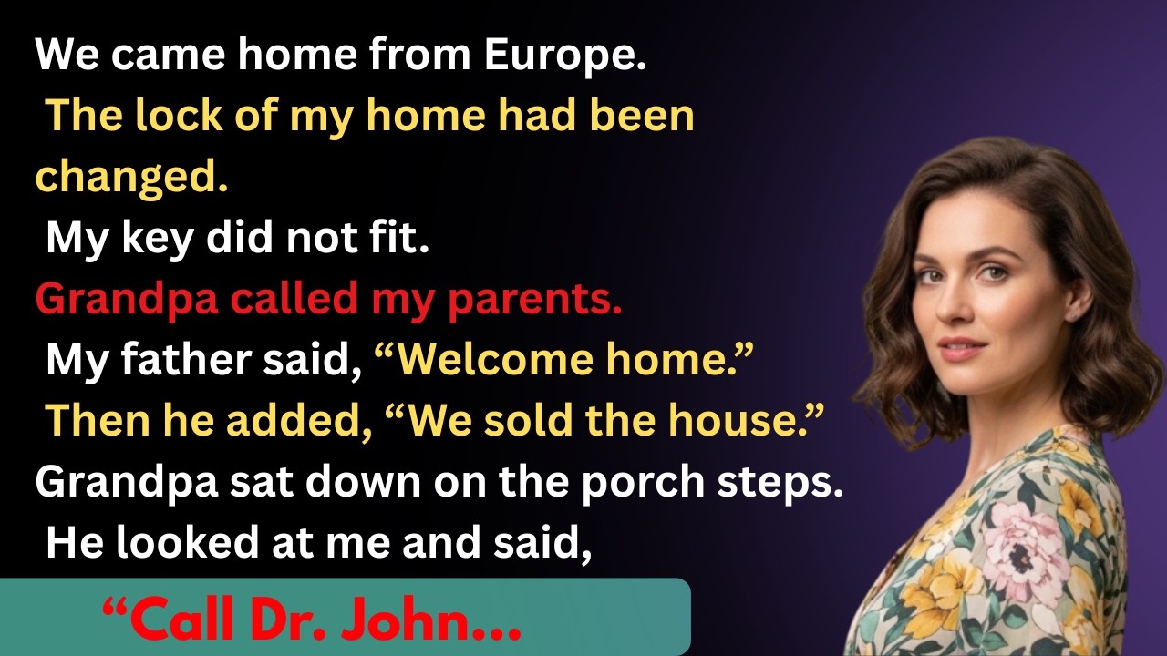 We Came Home From Europe — The Locks Were Changed. Dad Said, “We Sold the House.” Then Grandpa Made
