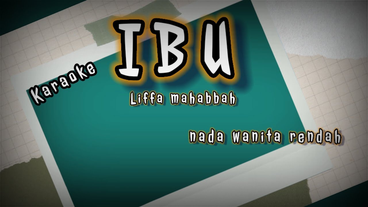 IBU ( Liffa Mahabbah) // karaoke nada wanita rendah