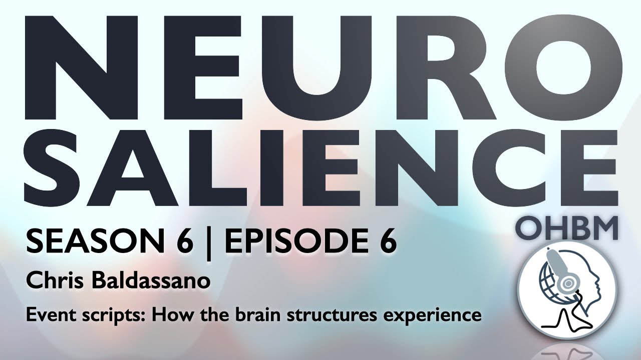 Neurosalience #S6E6 with Chris Baldassano - Event scripts: How the brain structures experience