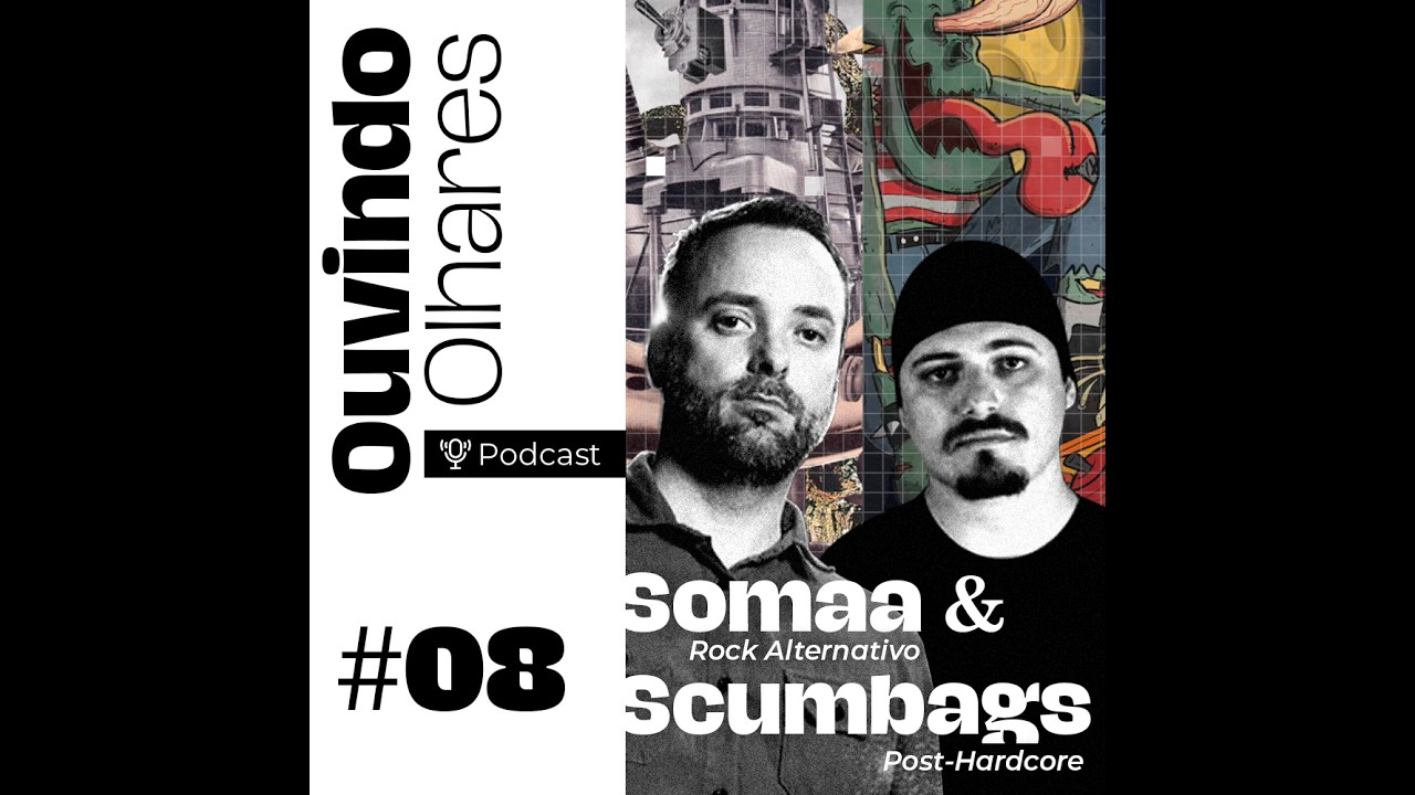 Programa Ouvindo Olhares EP08 — Somaa e Scumbags, Rock alternativo / Post-hardcore