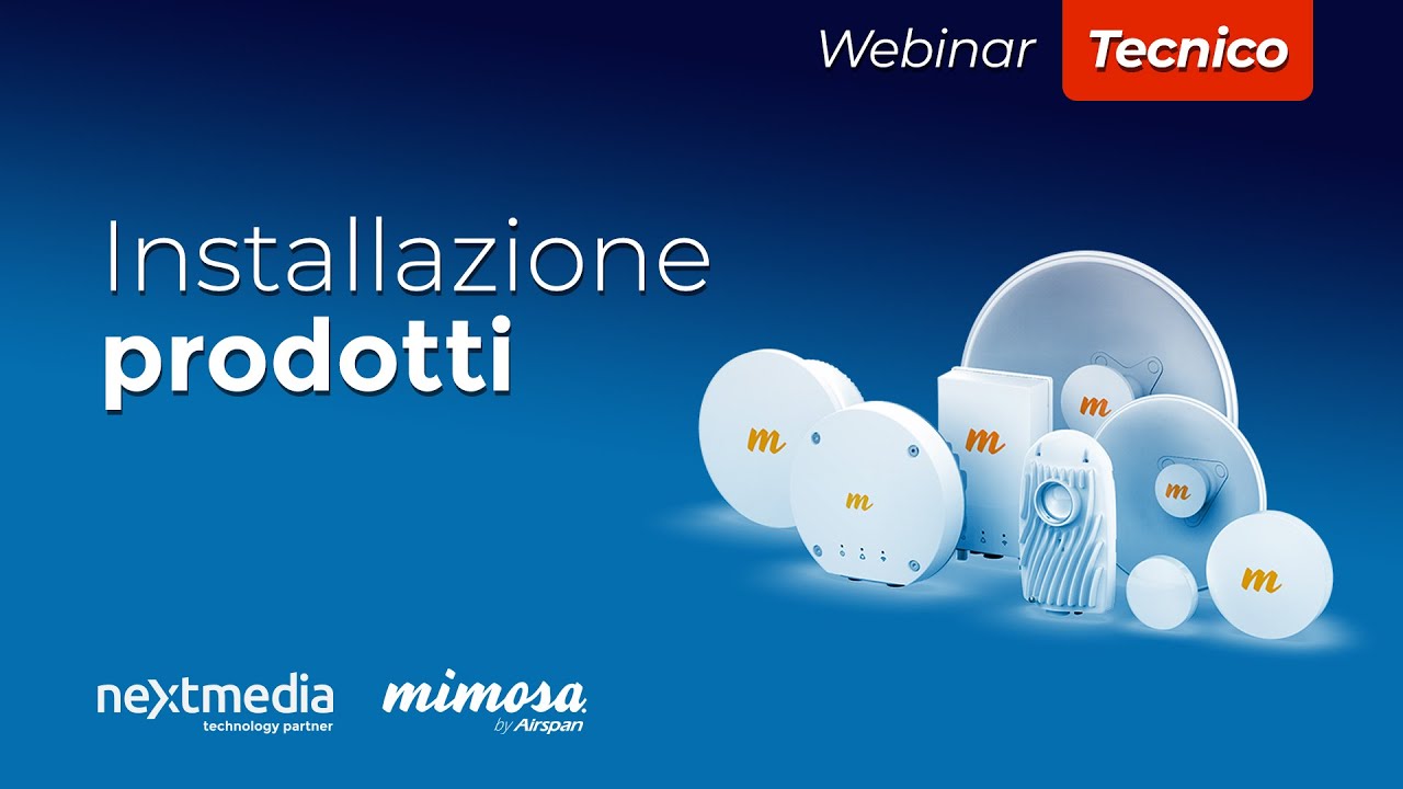 WEBINAR TECNICO | Mimosa - Installazione prodotti