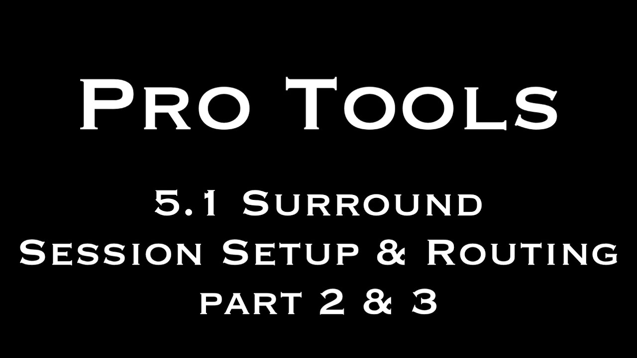 Pro Tools 5.1 Surround Setup and Routing Part 2 and 3