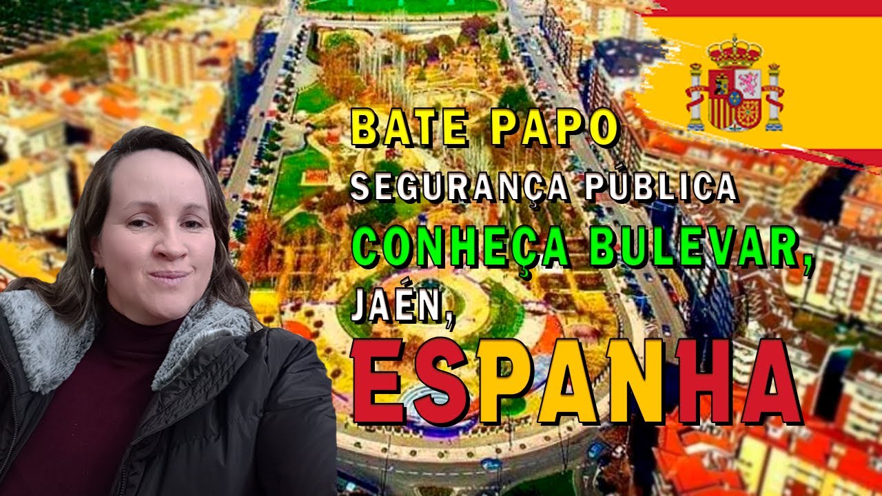 Bulevar, Jaén, Espanha e conversa aberta sobre imigração - Parte 1.