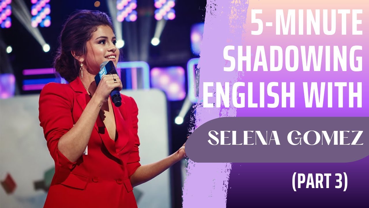 5-minute Shadowing English With SELENA GOMEZ (Part 3) | American Accent