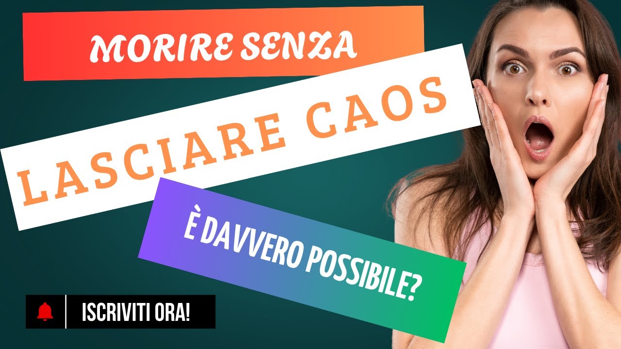 Morire senza lasciare caos... è davvero possibile?
