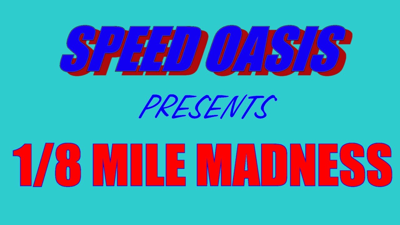 Speed Oasis Eighth Mile Madness