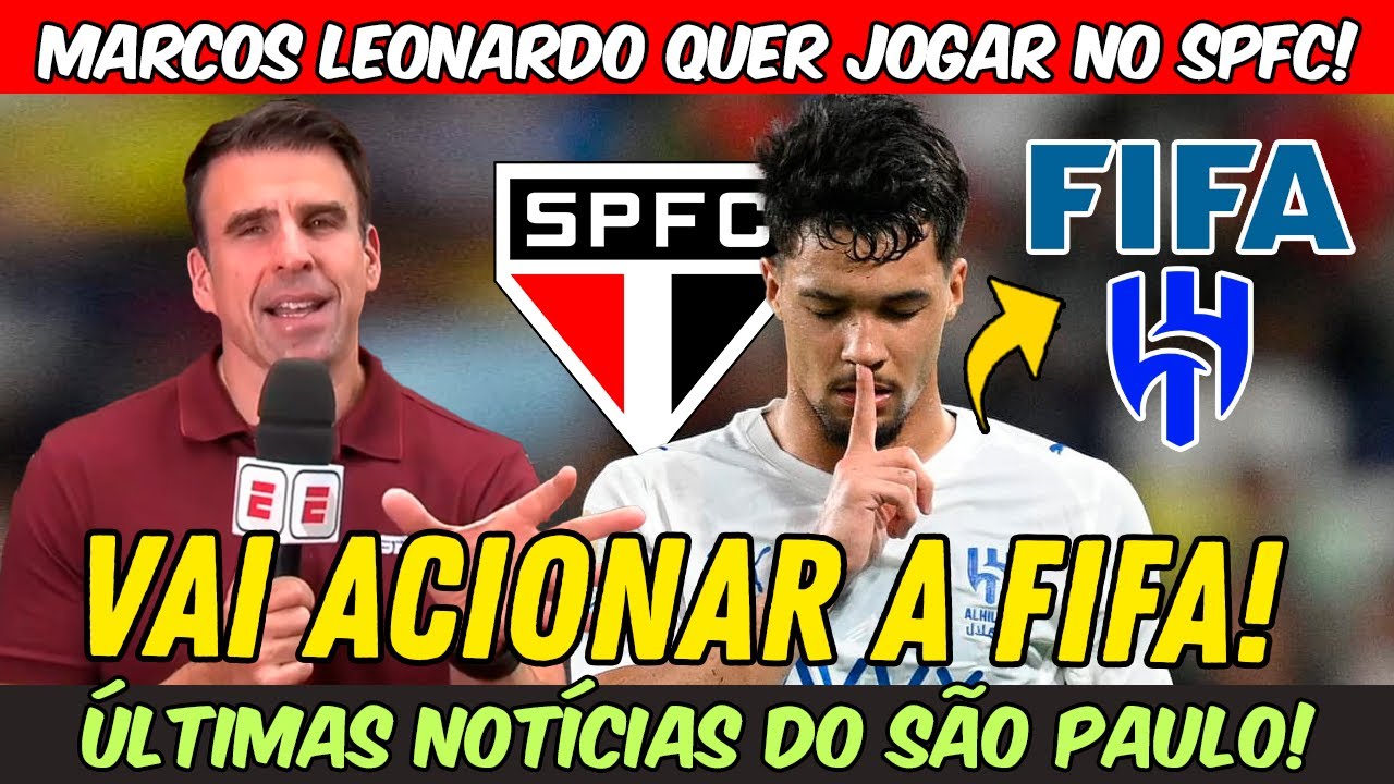 🚨URGENTE! MARCOS LEONARDO VAI A FIFA PRA SER LIBERADO! SÃO PAULO SEGUE CONFIANTE NO ACERTO COM HILAL