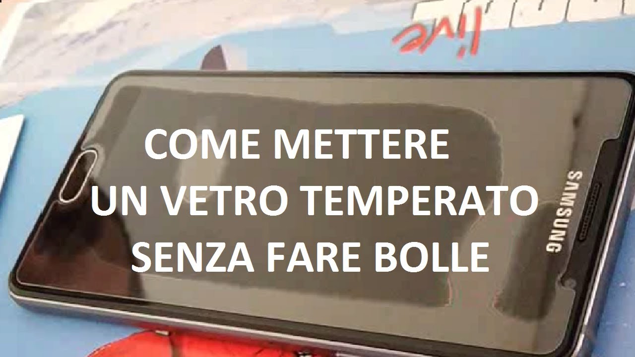 COME METTERE UN VETRO TEMPERATO SENZA AVERE BOLLE