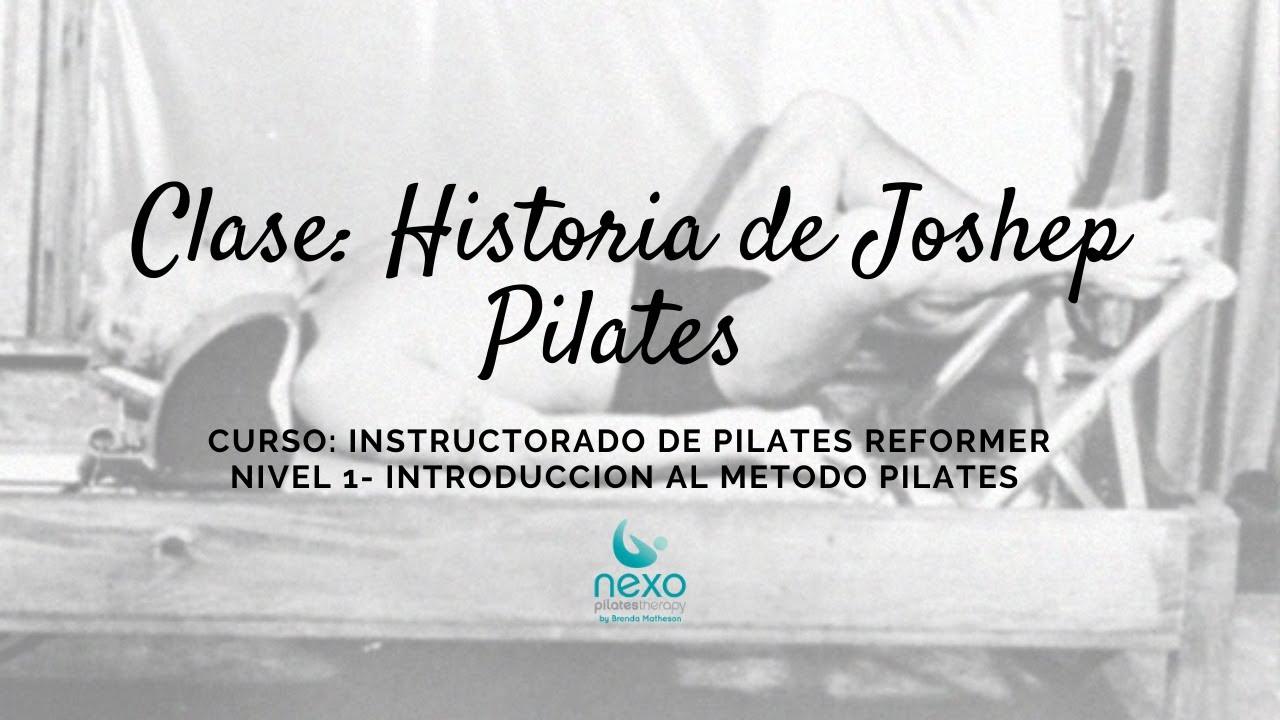 Historia de Joseph Pilates, material del Instructorado de Pilates Reformer, Nivel 1 Basico.