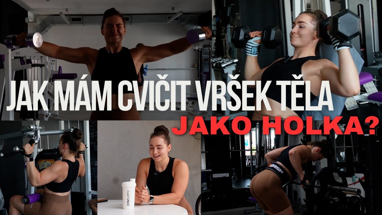Jak mám cvičit vršek těla, když jsem holka? | na co se zaměřit  | jak teď cvičím já