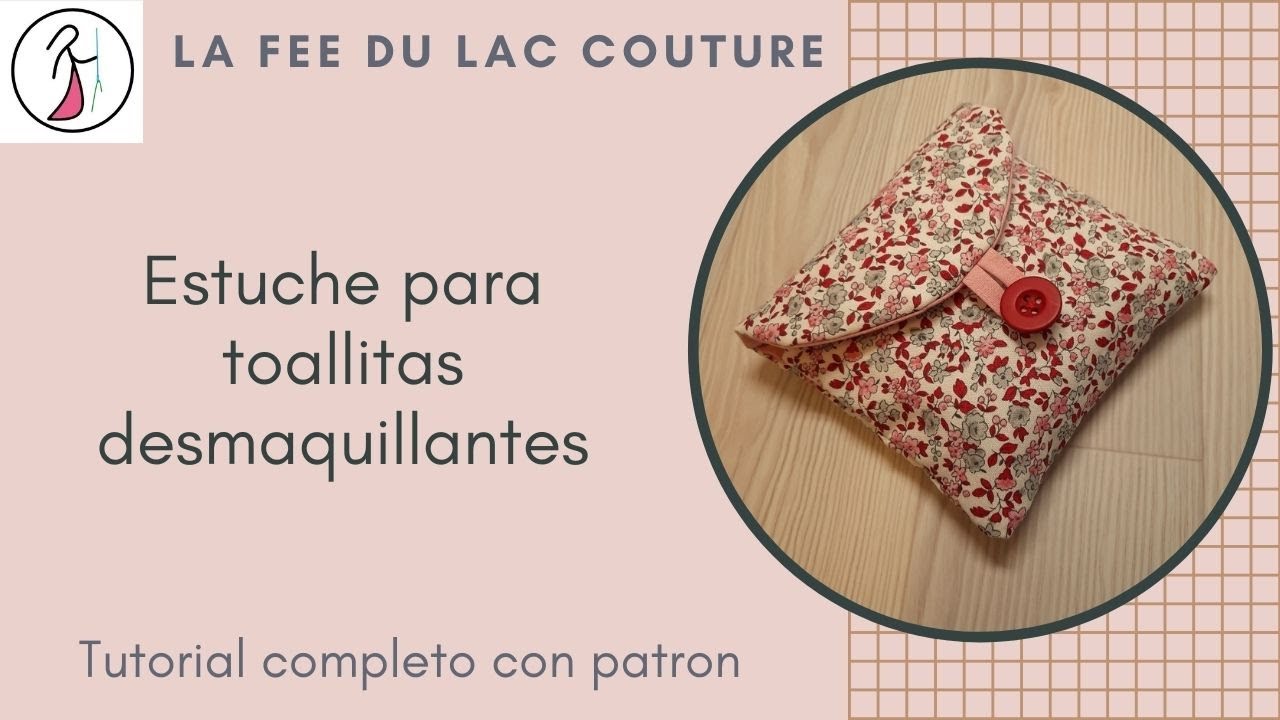 Tutorial de costura para principiante : Estuche para toallitas desmaquillantes