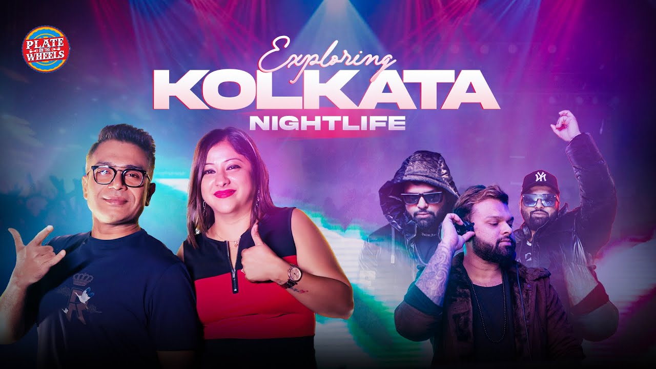 Kolkata Nightlife | The Nautilas, PlayBoy Club & NYC Tour | Plate On The Wheels