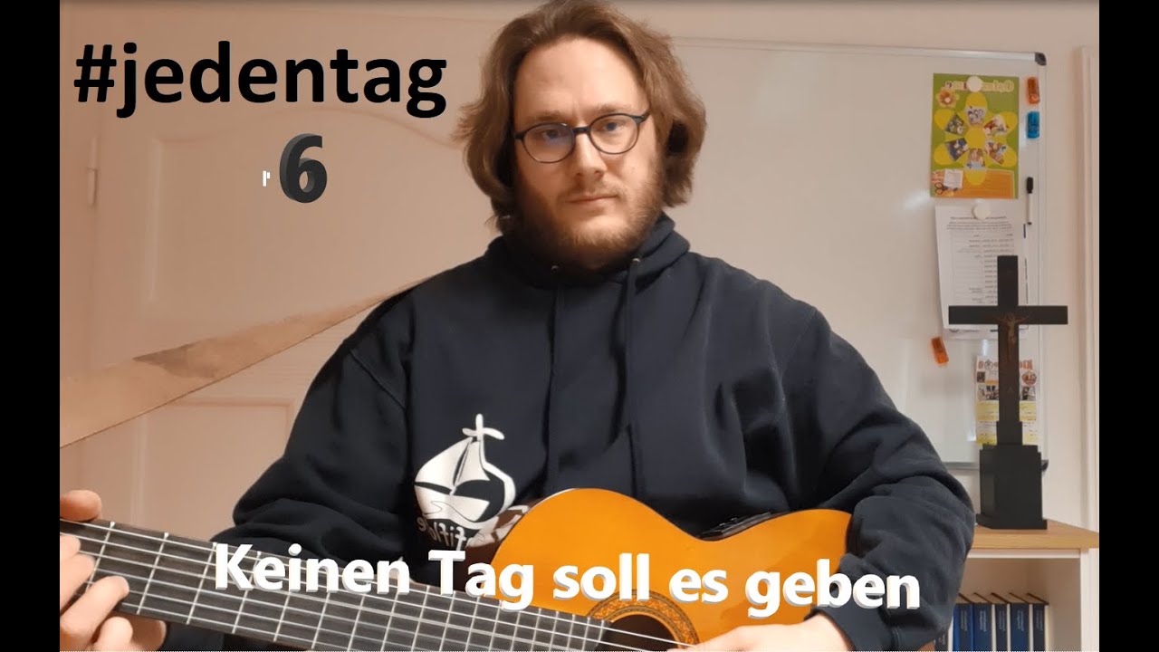 #jedentag 6: Keinen Tag soll es geben (Segenslied) - Kirchenlieder zum Anhören und Mitsingen
