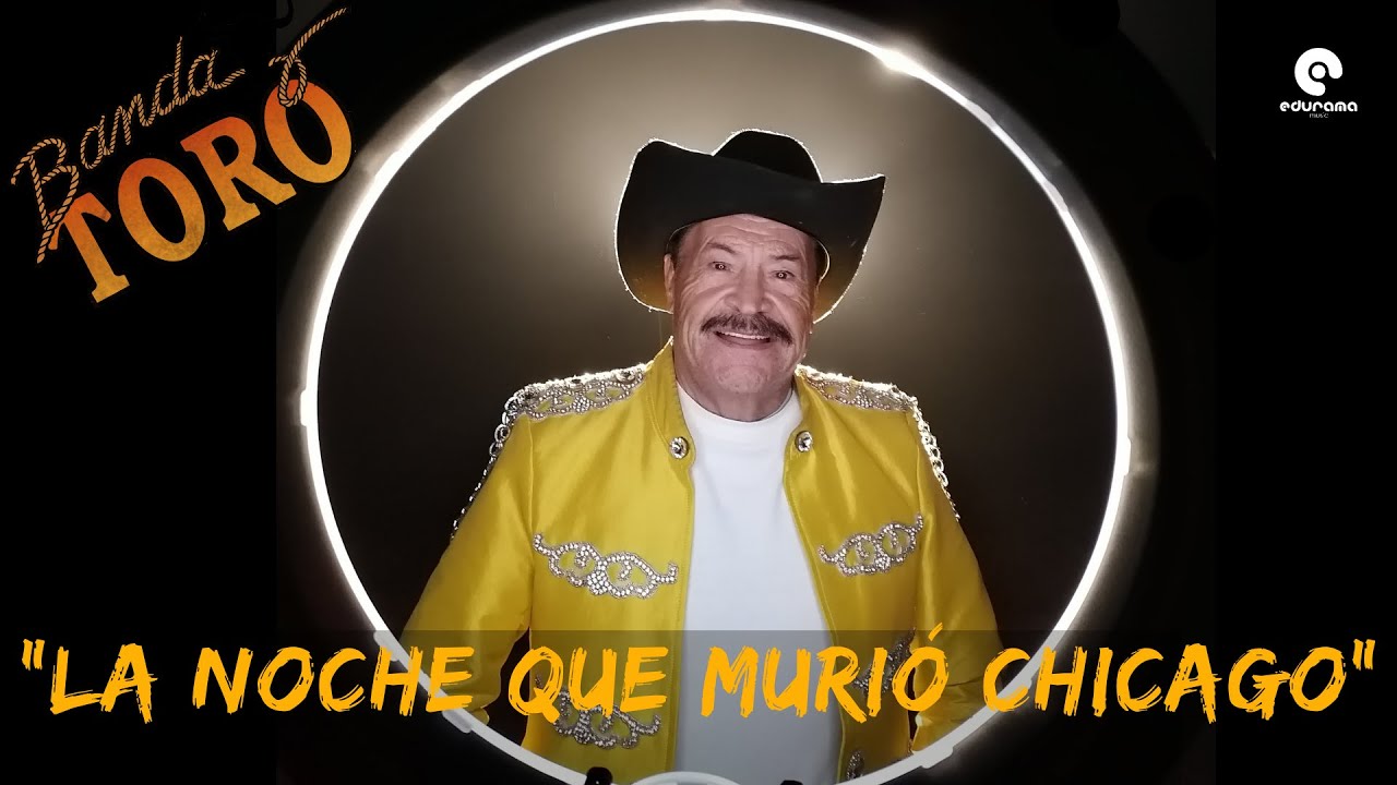 La Noche Que Murió Chicago - Banda Toro