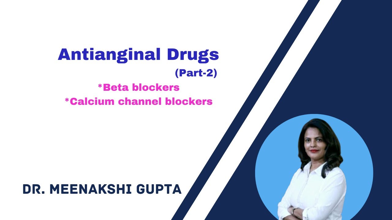 Antianginal Drugs| Beta blockers & Calcium channel blockers.