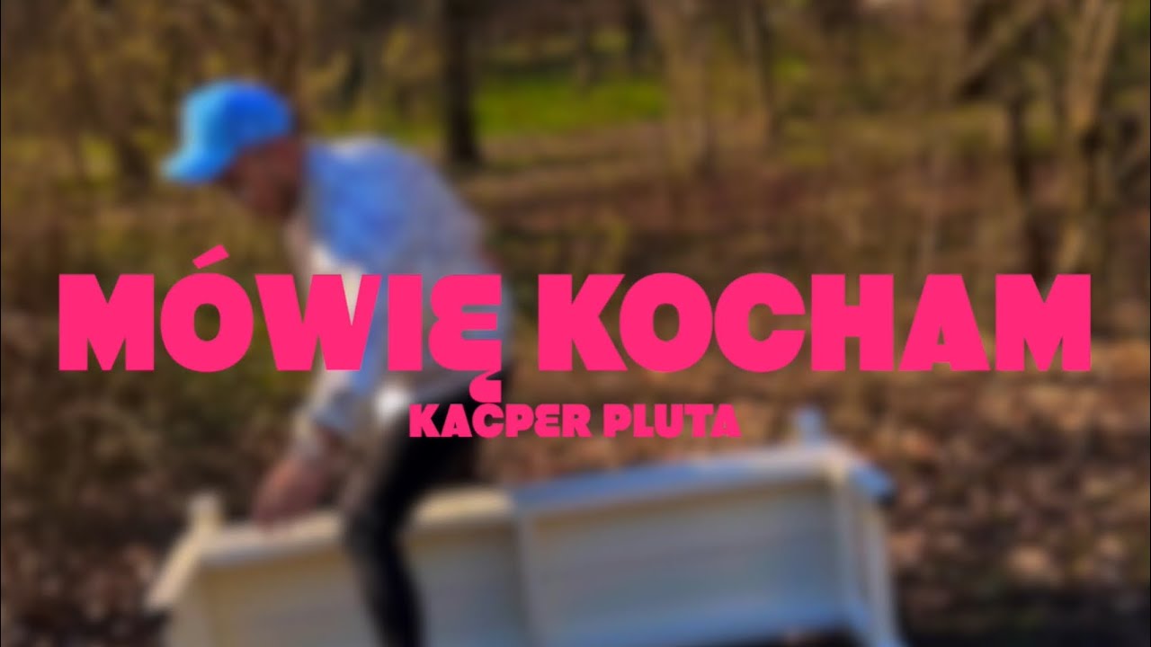 Kacper Pluta - M&oacute;wię Kocham (Official Video)