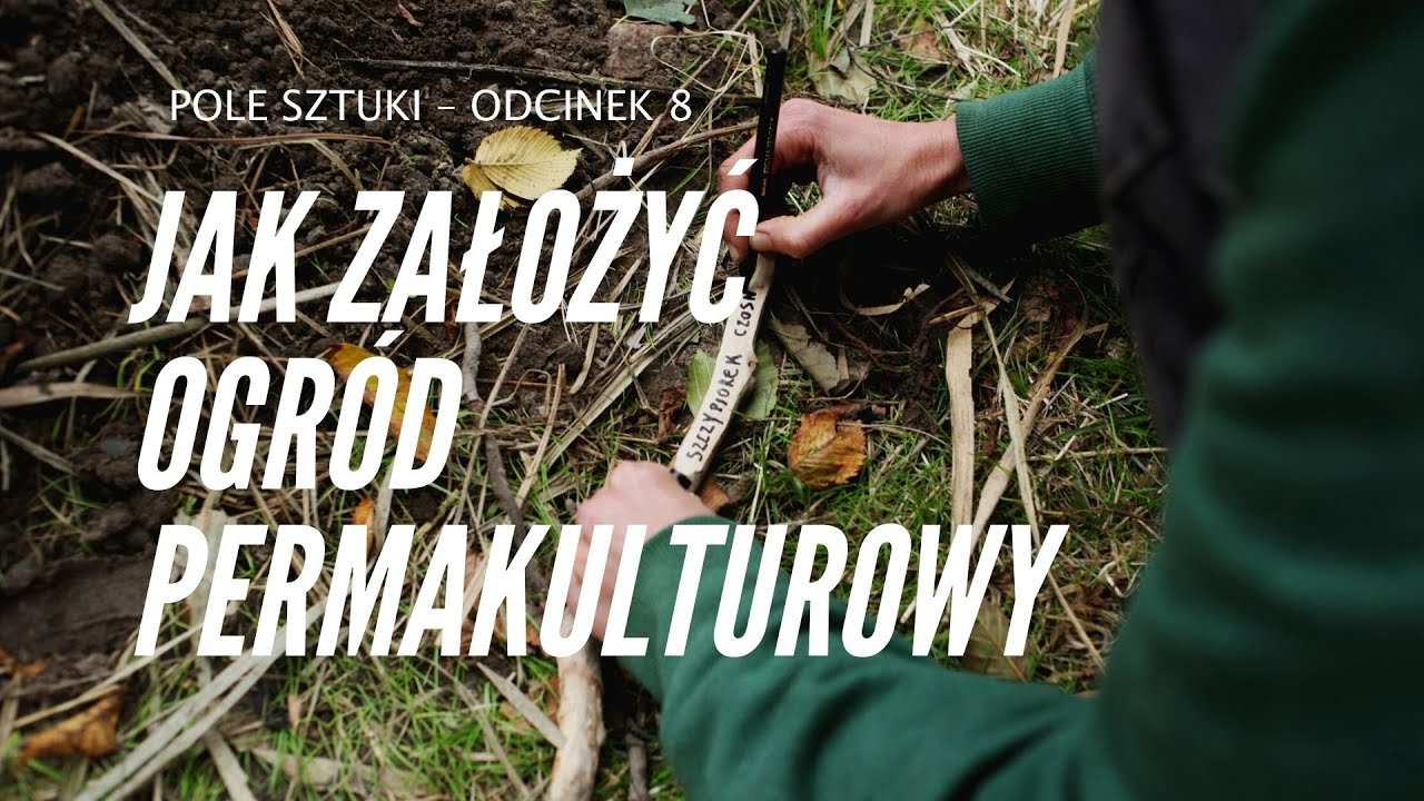 Ania Siekierska i Iza Kaszyńska - Jak założyć  ogród permakulturowy