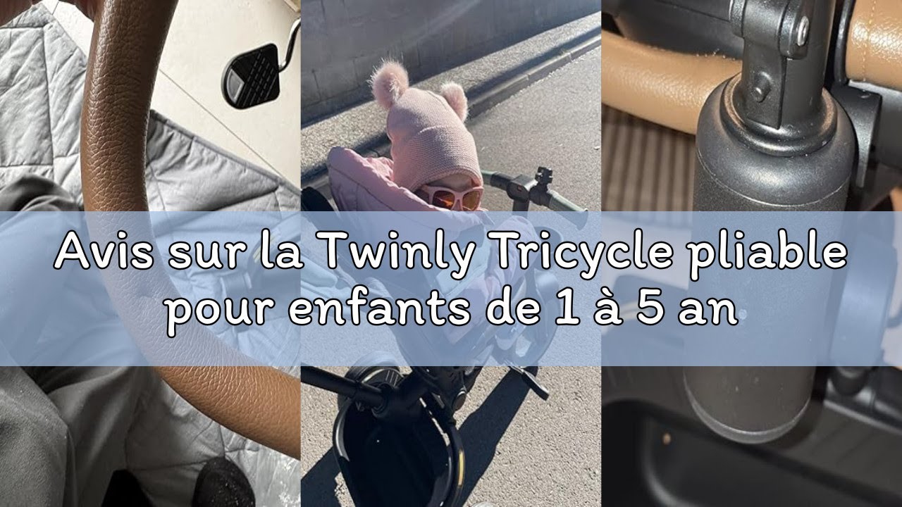 Avis sur la Twinly Tricycle pliable pour enfants de 1 à 5 ans avec chaise inclinable et siège révers