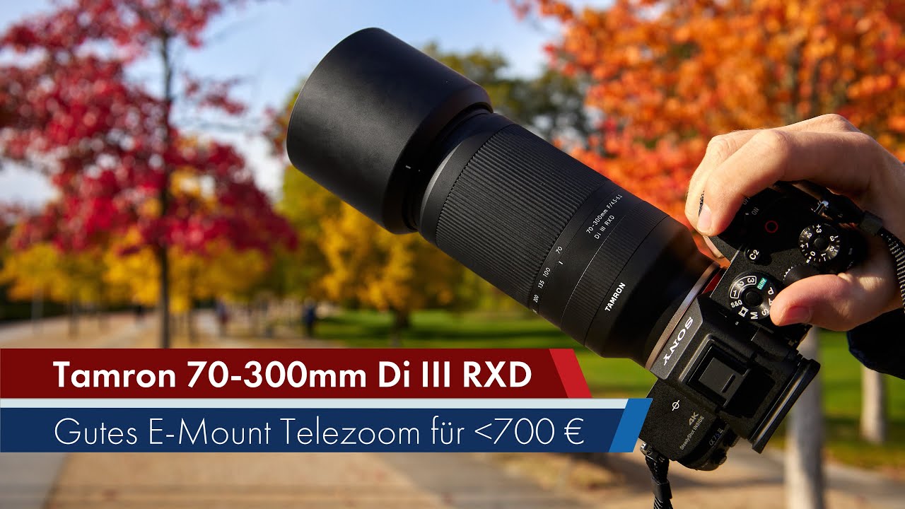 Tamron 70-300 mm Di III RXD | Gutes & günstiges FF-Telezoom für den Sony E-Mount [Deutsch]