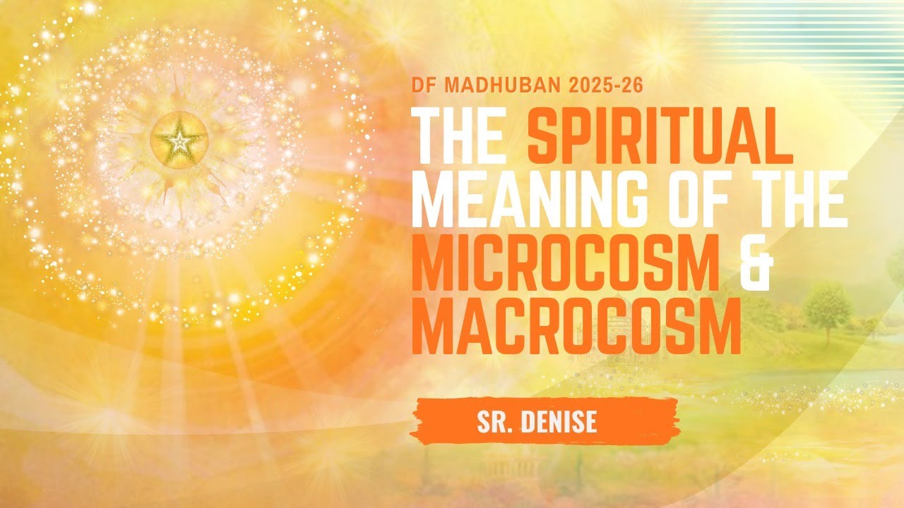 15/11/2025 I 11am I THE SPIRITUAL MEANING OF THE MICROCOSM ... I Sr. Denise I Gyan Sarovar I Mt. Abu